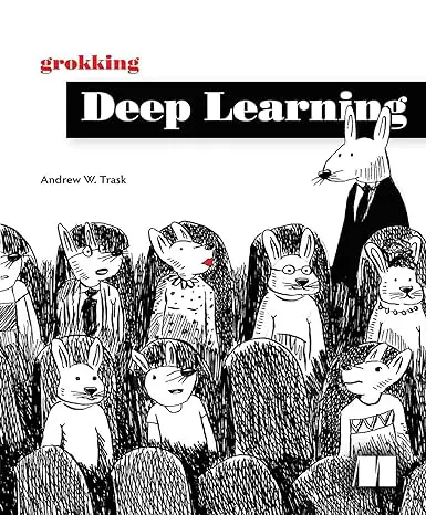 Grokking Deep Learning by Andrew Trask