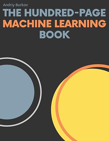 Image of The Hundred-Page Machine Learning Book by Andriy Burkov book cover